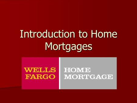 Introduction to Home Mortgages. Outline Process to purchase a home Process to purchase a home Programs Programs What do Lenders look for in a customer?