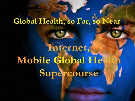 1 Global Health, so Far, so Near. Janice Dorman, Ph.D. Director Molecular Epidemiology Ronald LaPorte, Ph.D. Director Disease Monitoring and Telecommunications.