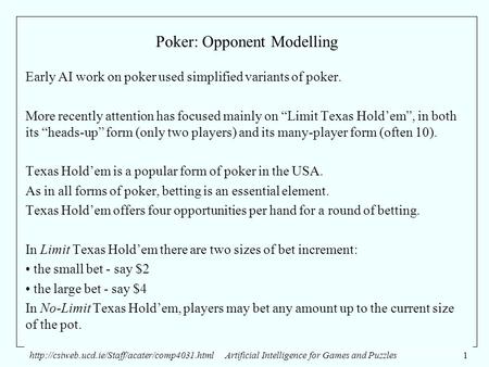 Intelligence for Games and Puzzles1 Poker: Opponent Modelling Early AI work on poker used simplified.