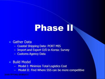 Phase II Gather Data – Coastal Shipping Data: PORT MIS – Import and Export O/D in Korea: Survey – Customs Agency Data Build Model – Model I: Minimize Total.