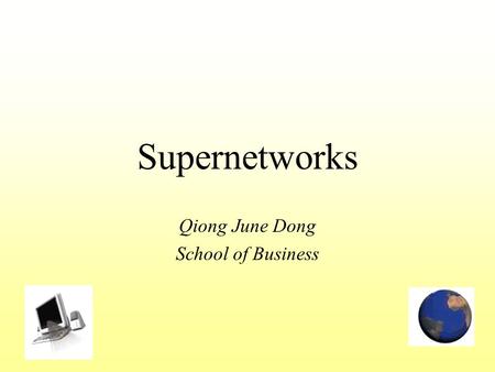Supernetworks Qiong June Dong School of Business.