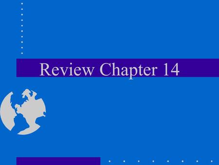 Review Chapter 14.