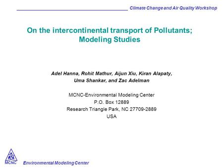 Environmental Modeling Center ______________________________________________ Climate Change and Air Quality Workshop MCNC On the intercontinental transport.