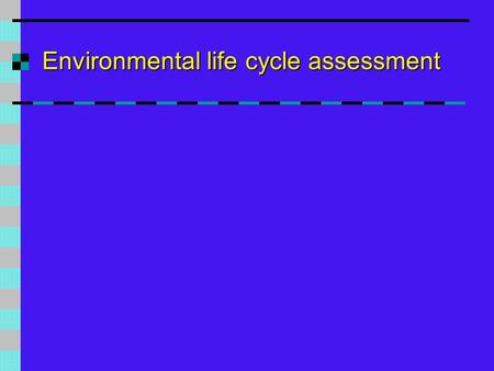 Environmental life cycle assessment. Why Sustainable Construction?  Social progress, which recognises the needs of everyone  Effective protection of.
