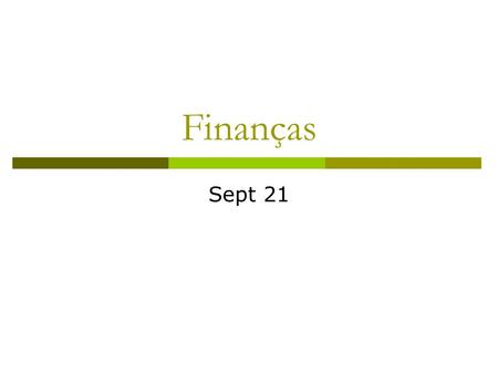 Finanças Sept 21. Topics covered  Time value of money  Future value  Simple interest  Compound interest  Present value  Net present value.