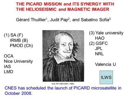 CNES has scheduled the launch of PICARD microsatellite in October 2008. (1) SA (F) IRMB (B) PMOD (Ch) OCA Nice University IAS LMD (3) Yale university HAO.