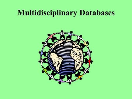 Multidisciplinary Databases. Academic Search Elite This database includes scientific articles, as well as information related to the social sciences,