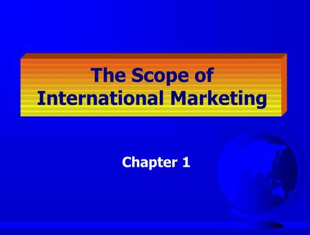 The Scope of International Marketing Chapter 1. CULTURAL IQ!  Japan is a high context culture, where small gestures convey great meaning. Which is an.