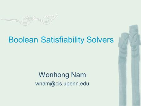 Boolean Satisfiability Solvers Wonhong Nam