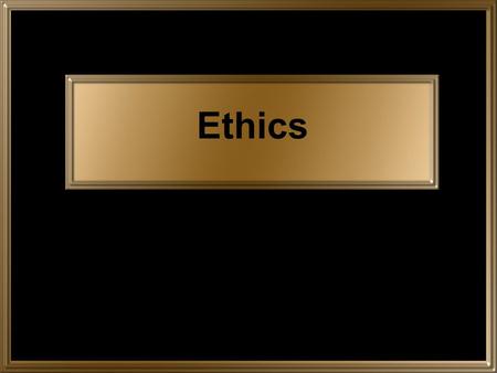 Ethics.