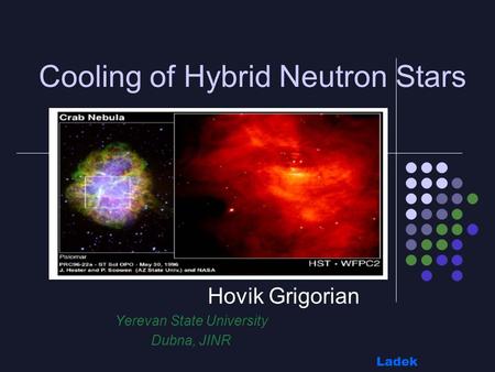 Cooling of Hybrid Neutron Stars Hovik Grigorian Yerevan State University Dubna, JINR Ladek Zdroj2008.