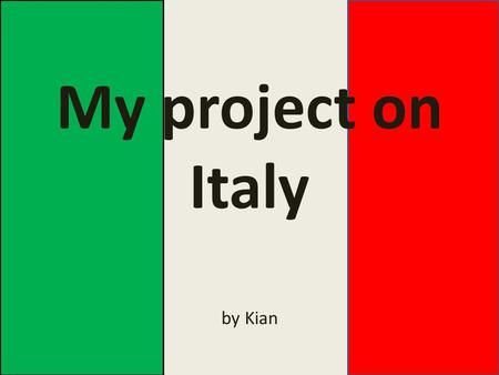 My project on Italy by Kian