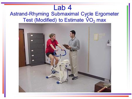 Lab 4 Astrand-Rhyming Submaximal Cycle Ergometer Test (Modified) to Estimate VO2 max.