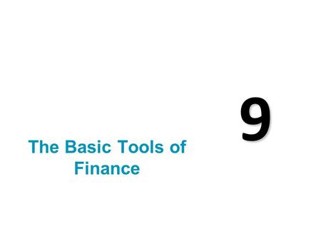 9 The Basic Tools of Finance. Finance Finance is the field that studies how people make decisions regarding the allocation of resources over time, and.