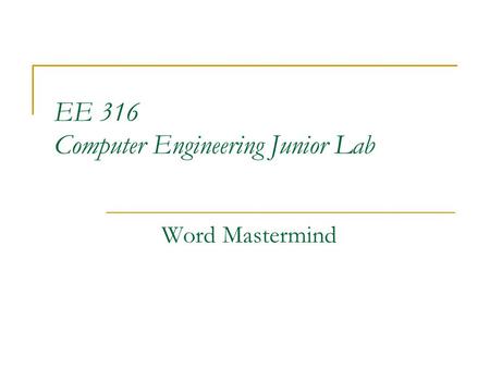 EE 316 Computer Engineering Junior Lab Word Mastermind.