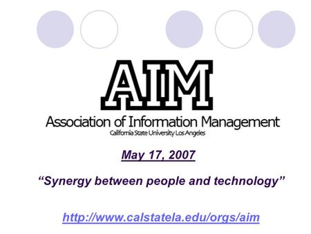 “Synergy between people and technology” May 17, 2007