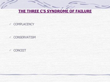 THE THREE C’S SYNDROME OF FAILURE