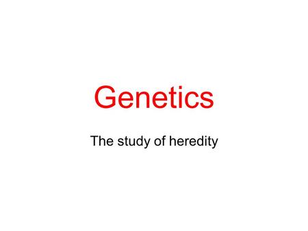 Genetics The study of heredity. Gregor Mendel Mendel was an Austrian monk. Mendel formulated two fundamental laws of heredity in the early 1860's. He.