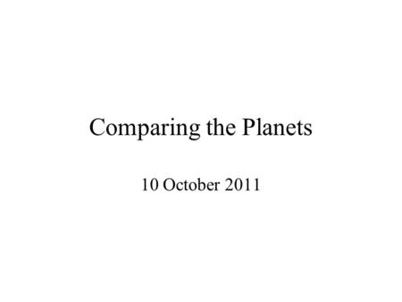 Comparing the Planets 10 October 2011. Mercury Venus Earth Moon Mars Terrestrial Planets.