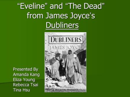 “Eveline” and “The Dead” from James Joyce’s Dubliners