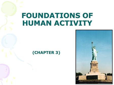 FOUNDATIONS OF HUMAN ACTIVITY (CHAPTER 3). INTRODUCTION 