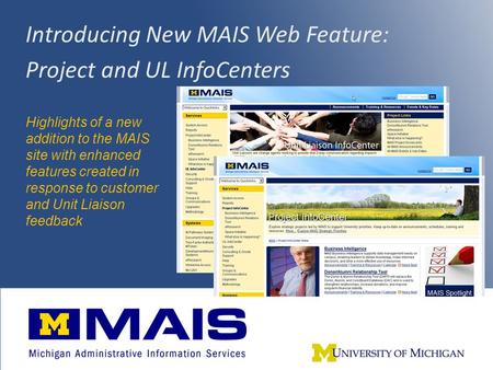 Introducing New MAIS Web Feature: Project and UL InfoCenters Highlights of a new addition to the MAIS site with enhanced features created in response to.
