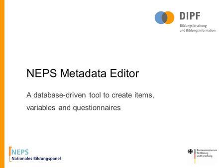 A database-driven tool to create items, variables and questionnaires NEPS Metadata Editor.