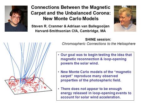 Connections Between the Magnetic Carpet and the Unbalanced Corona: New Monte Carlo Models Steven R. Cranmer & Adriaan van Ballegooijen Harvard-Smithsonian.