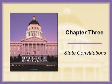 Chapter Three State Constitutions. Copyright © Houghton Mifflin Company. All rights reserved. 3-2 The Evolution of State Constitutions The First State.