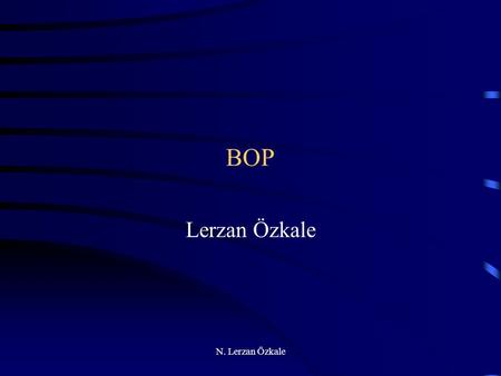 N. Lerzan Özkale BOP Lerzan Özkale. N. Lerzan Özkale BALANCE OF PAYMENTS (BOP) The record of a country’s transactions in goods, services and assets with.