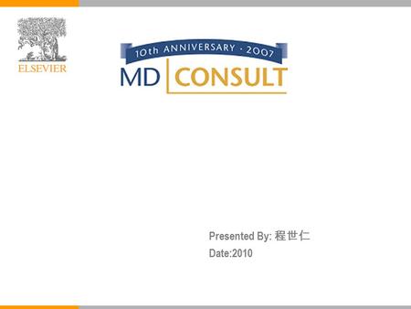 Presented By: 程世仁 Date:2010. MD Consult is designed to help physicians answer clinical questions and stay current with new developments in medicine. 