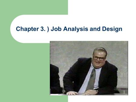 Chapter 3. ) Job Analysis and Design