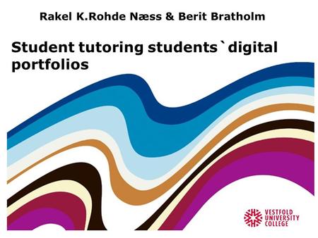Rakel K.Rohde Næss & Berit Bratholm Student tutoring students`digital portfolios.