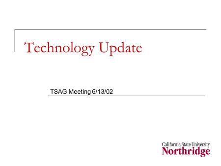 Technology Update TSAG Meeting 6/13/02. Announcements: DNS Naming and Cleanup (coming!)  imap: email, mail, mail1, mailsrv1  telnet, csun1: csun2, hp9k2,