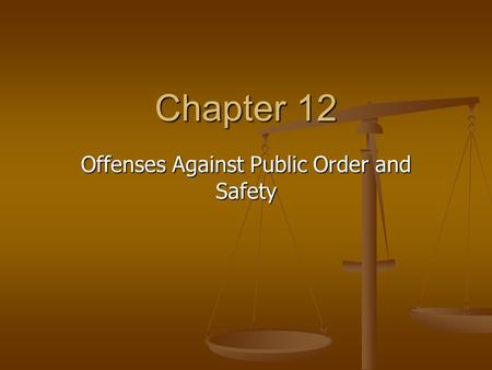 Chapter 12 Offenses Against Public Order and Safety.
