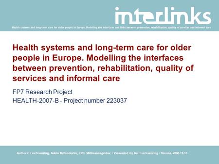 Health systems and long-term care for older people in Europe. Modelling the interfaces between prevention, rehabilitation, quality of services and informal.