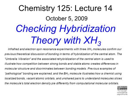 Chemistry 125: Lecture 14 October 5, 2009 Checking Hybridization Theory with XH 3 Infrafred and electron spin resonance experiments with three XH 3 molecules.