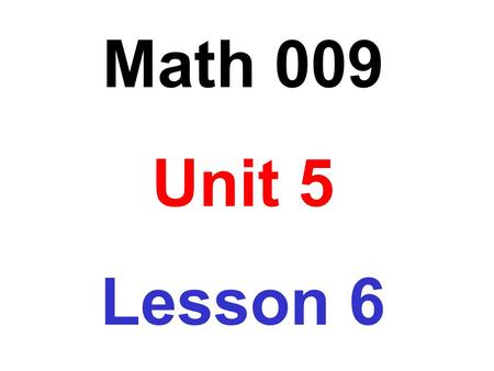 Math 009 Unit 5 Lesson 6. Obj: To solve equations involving percents Most percent problems that we will be working with can be written in the form: amount.