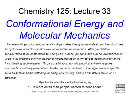 Chemistry 125: Lecture 33 Conformational Energy and Molecular Mechanics Understanding conformational relationships makes it easy to draw idealized chair.