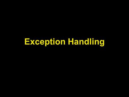 Exception Handling. Lecture Objectives To learn how to throw exceptions To be able to design your own exception classes To understand the difference between.