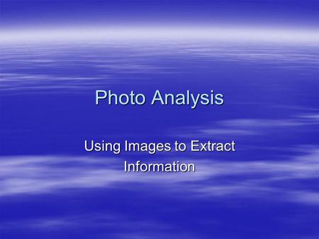 Photo Analysis Using Images to Extract Information.