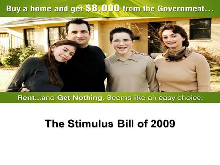 The Stimulus Bill of 2009. Is it “FREE” Money? First Time Home Buyers can Claim A Credit Worth $8,000 or 10% of the Purchase Price Whichever is Less.