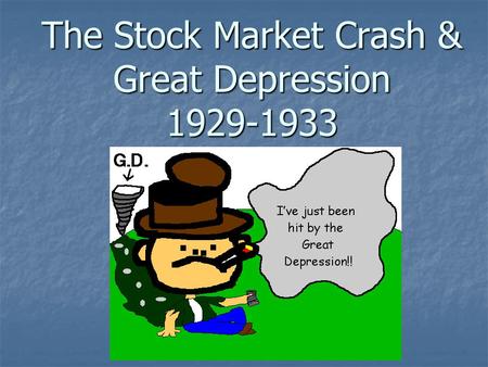 The Stock Market Crash & Great Depression 1929-1933.