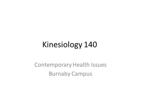 Kinesiology 140 Contemporary Health Issues Burnaby Campus.
