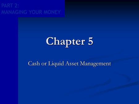 Cash or Liquid Asset Management