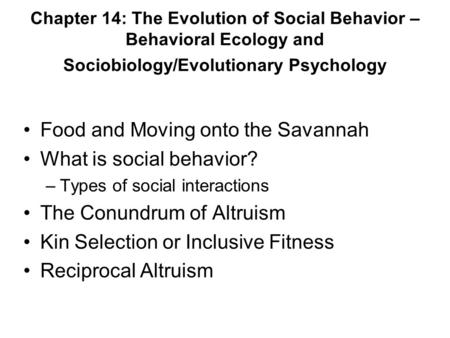 Food and Moving onto the Savannah What is social behavior?