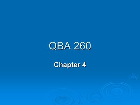 QBA 260 Chapter 4. Measures of Central Tendency Statisticians use measures of central tendency as a way of describing dataStatisticians use measures of.