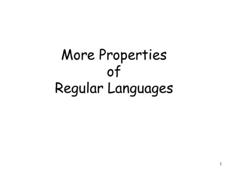 1 More Properties of Regular Languages. 2 We have proven Regular languages are closed under: Union Concatenation Star operation Reverse.