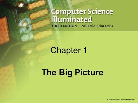 Chapter 1 The Big Picture. 2 25 Chapter Goals Describe the layers of a computer system Describe the concept of abstraction and its relationship to computing.