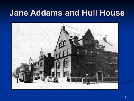 1 Jane Addams and Hull House. 2 19th Century Reform The late 19th century was a period of intense social reform movements, particularly in the realm of.